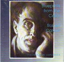 Robert Calvert : Blueprints from the Cellar